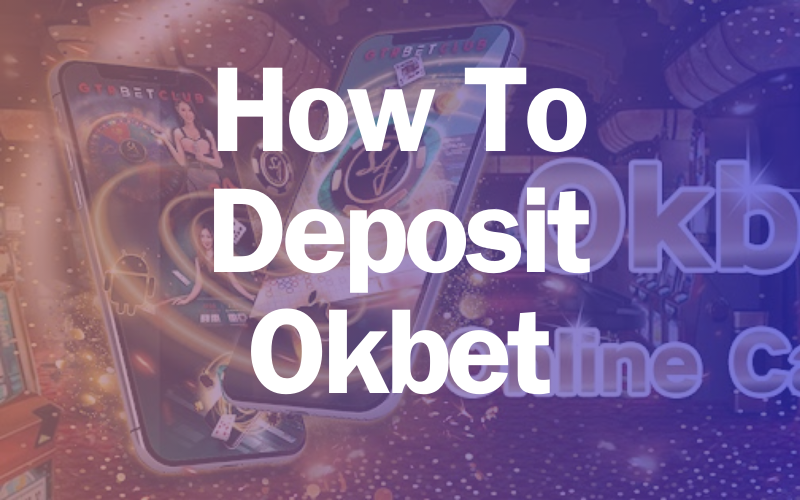 How to Deposit on OkBet Casino