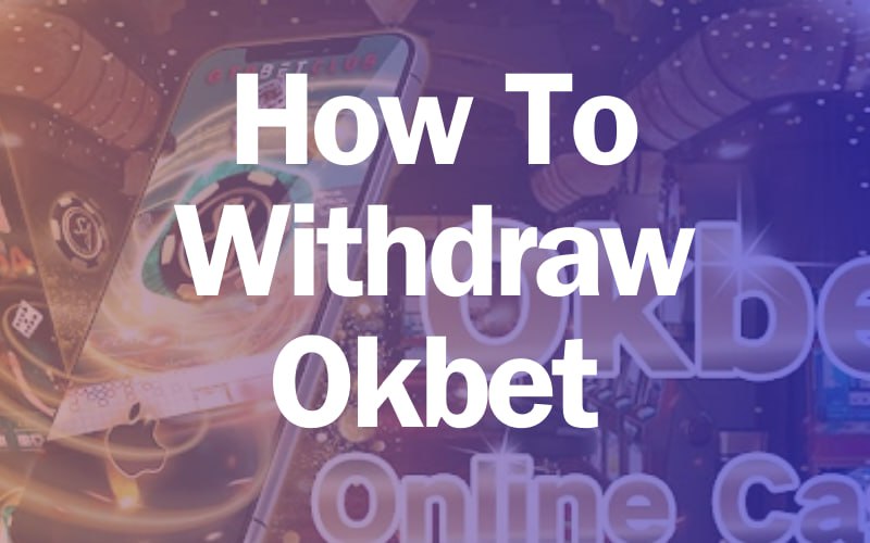 How to Withdraw Money from OkBet Casino - Full Guide